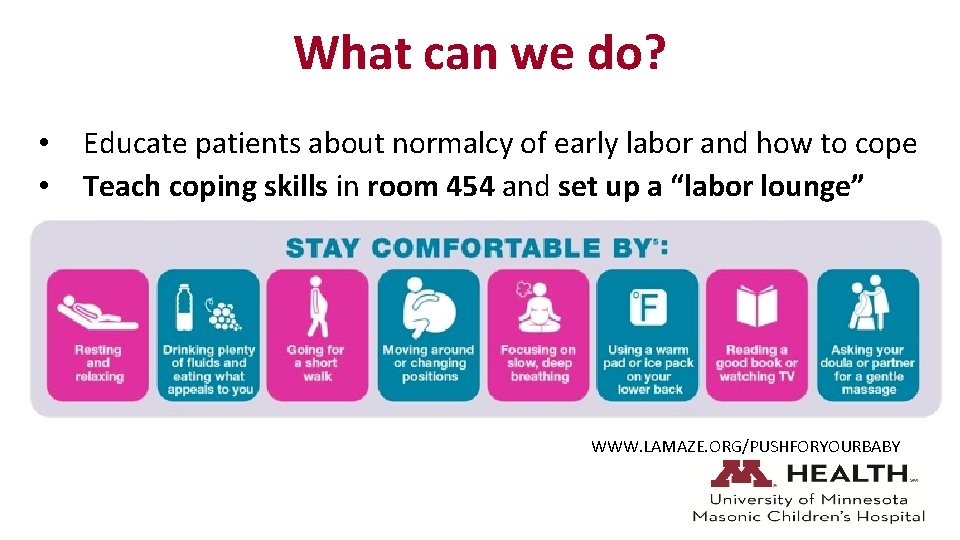 What can we do? • • Educate patients about normalcy of early labor and