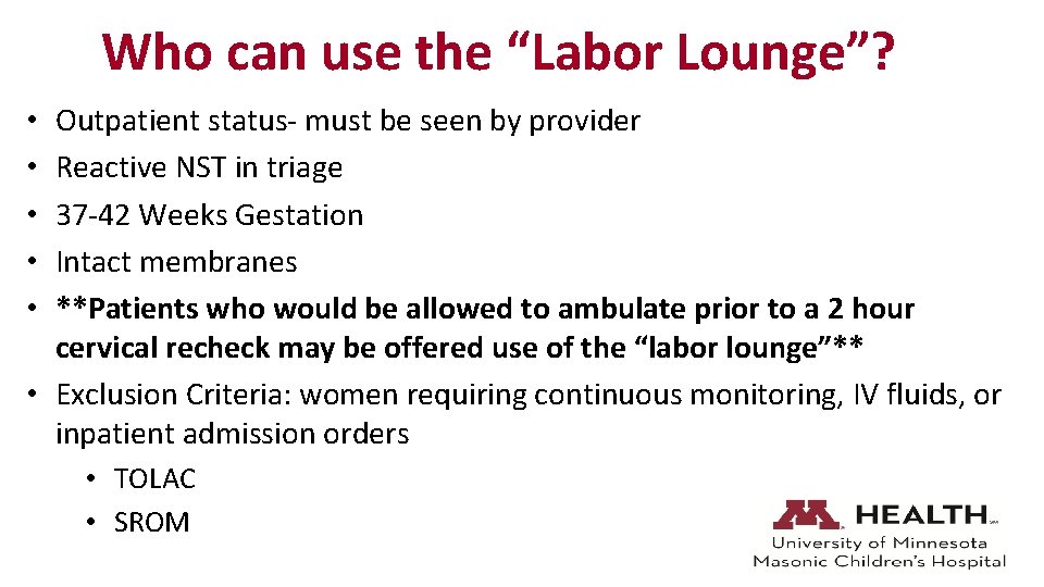 Who can use the “Labor Lounge”? Outpatient status- must be seen by provider Reactive