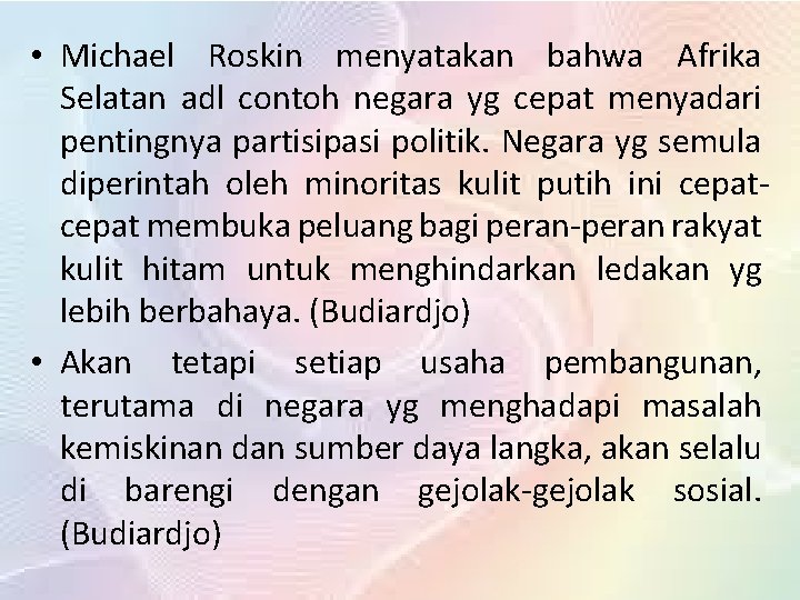  • Michael Roskin menyatakan bahwa Afrika Selatan adl contoh negara yg cepat menyadari