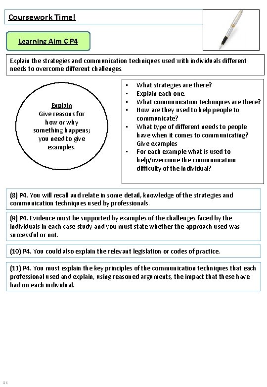 Coursework Time! Learning Aim C P 4 Explain the strategies and communication techniques used