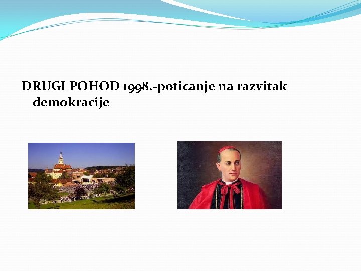 DRUGI POHOD 1998. -poticanje na razvitak demokracije 