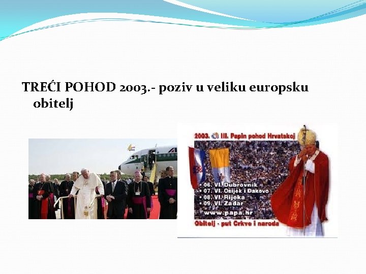 TREĆI POHOD 2003. - poziv u veliku europsku obitelj 