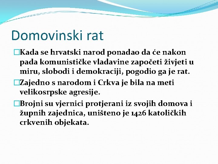 Domovinski rat �Kada se hrvatski narod ponadao da će nakon pada komunističke vladavine započeti Domovinski rat �Kada se hrvatski narod ponadao da će nakon pada komunističke vladavine započeti