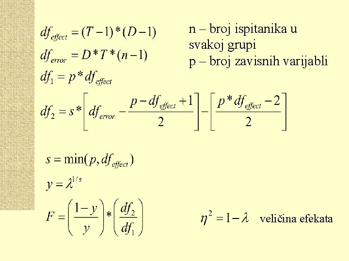 n – broj ispitanika u svakoj grupi p – broj zavisnih varijabli veličina efekata