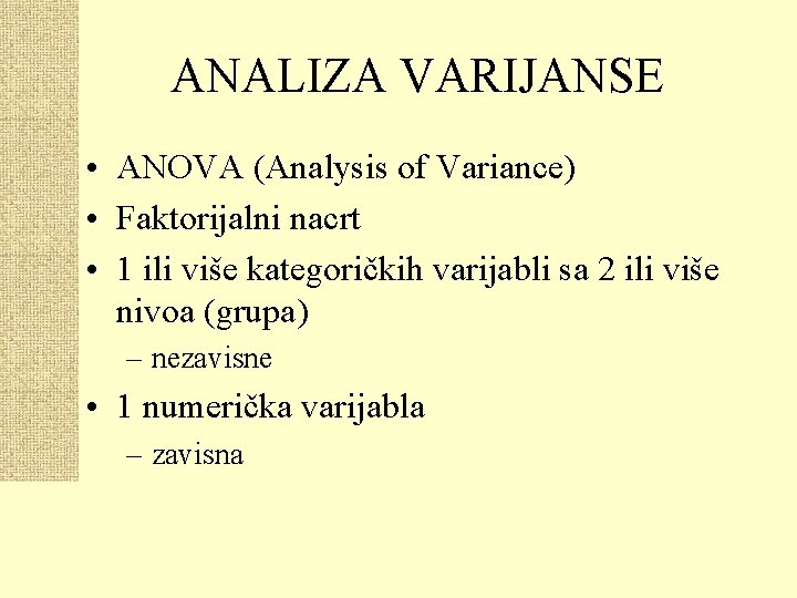 ANALIZA VARIJANSE • ANOVA (Analysis of Variance) • Faktorijalni nacrt • 1 ili više