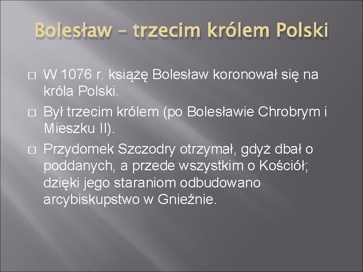 Bolesław – trzecim królem Polski � � � W 1076 r. książę Bolesław koronował
