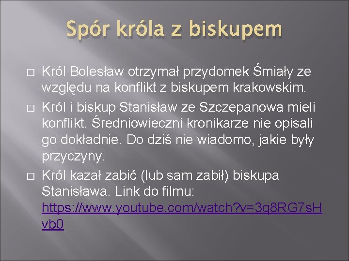 Spór króla z biskupem � � � Król Bolesław otrzymał przydomek Śmiały ze względu