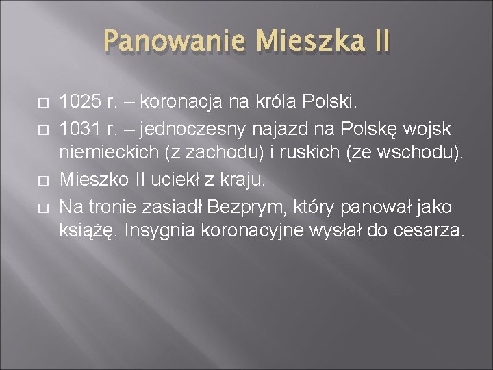 Panowanie Mieszka II � � 1025 r. – koronacja na króla Polski. 1031 r.