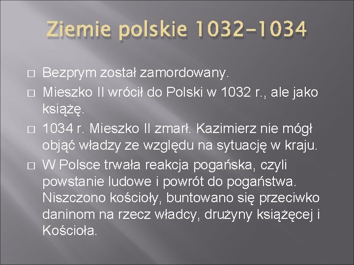 Ziemie polskie 1032 -1034 � � Bezprym został zamordowany. Mieszko II wrócił do Polski