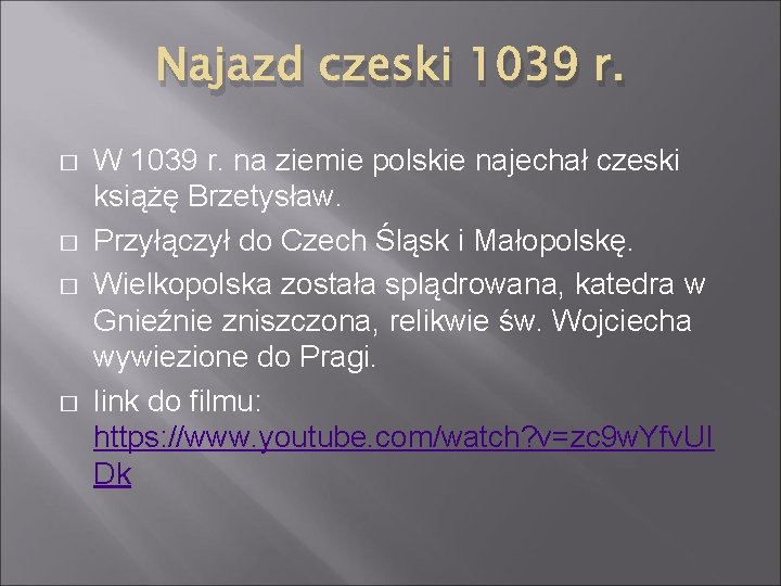 Najazd czeski 1039 r. � � W 1039 r. na ziemie polskie najechał czeski
