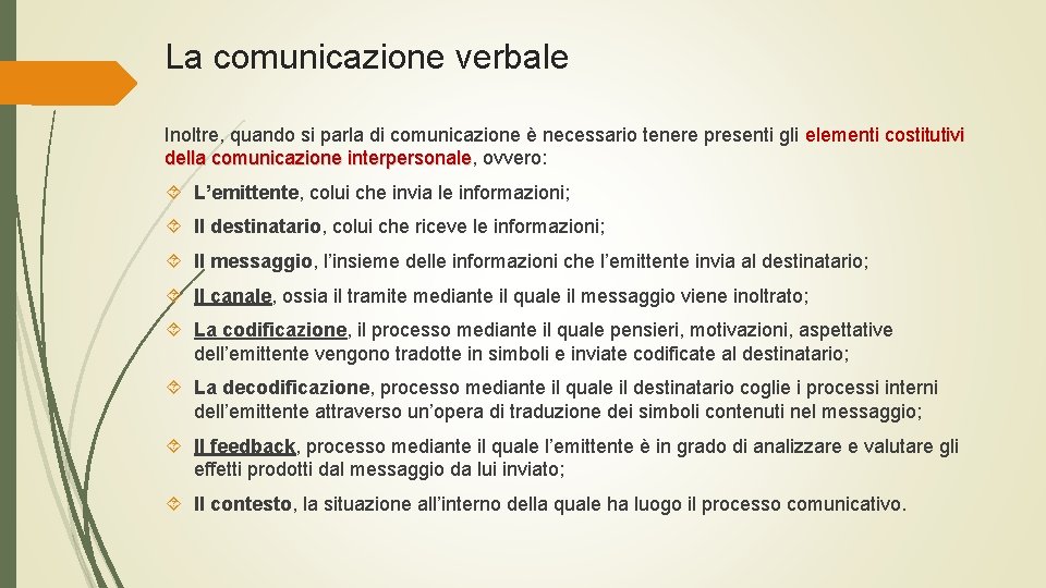 La comunicazione verbale Inoltre, quando si parla di comunicazione è necessario tenere presenti gli