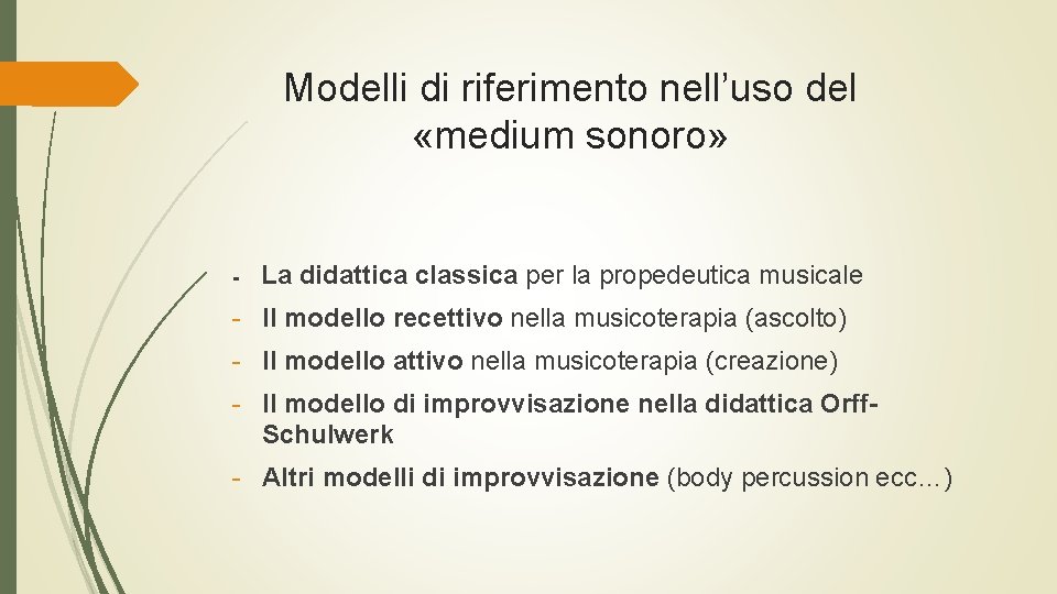 Modelli di riferimento nell’uso del «medium sonoro» - La didattica classica per la propedeutica