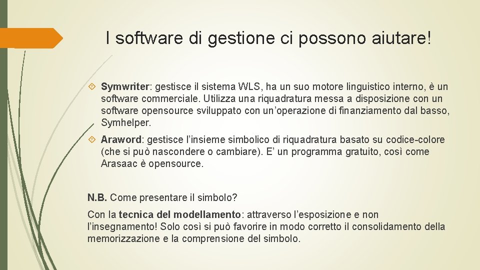 I software di gestione ci possono aiutare! Symwriter: gestisce il sistema WLS, ha un