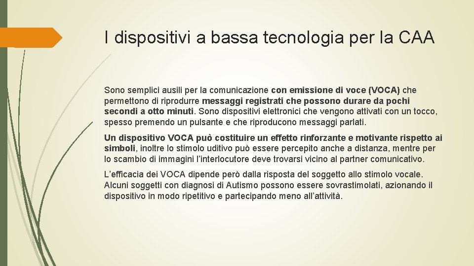 I dispositivi a bassa tecnologia per la CAA Sono semplici ausili per la comunicazione