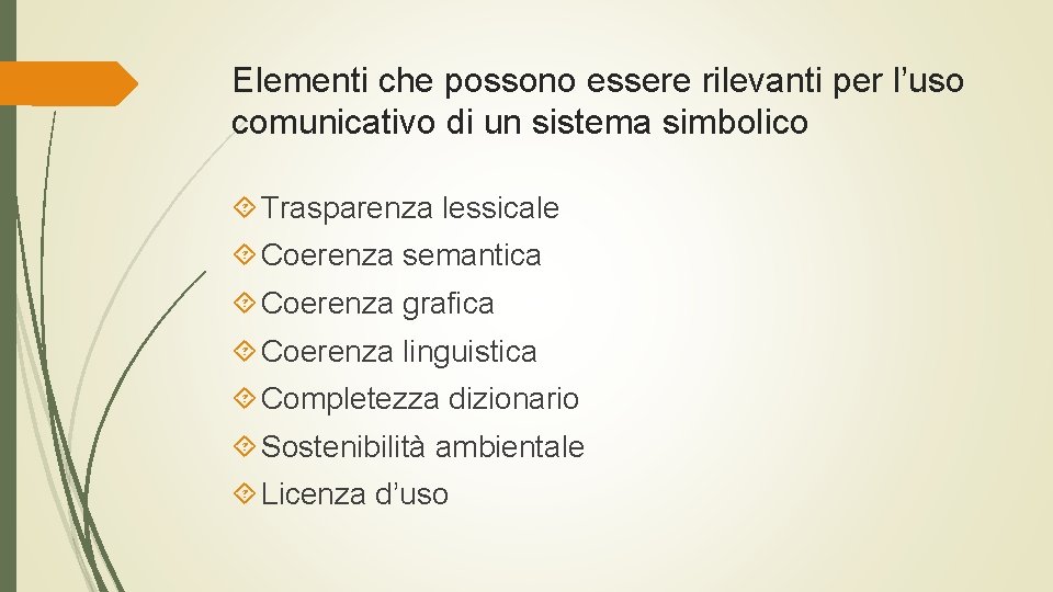 Elementi che possono essere rilevanti per l’uso comunicativo di un sistema simbolico Trasparenza lessicale