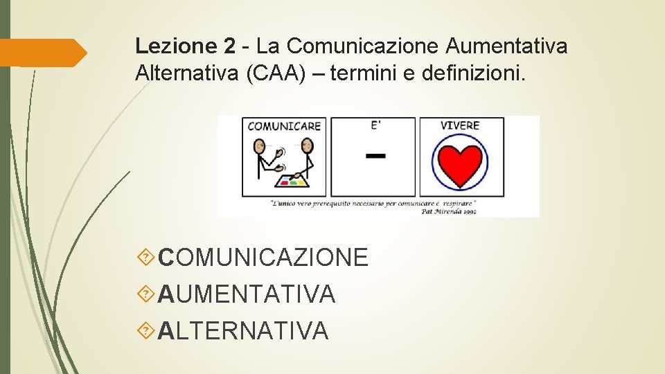 Lezione 2 - La Comunicazione Aumentativa Alternativa (CAA) – termini e definizioni. COMUNICAZIONE AUMENTATIVA
