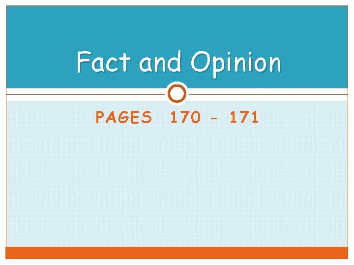 Fact and Opinion PAGES 170 - 171 