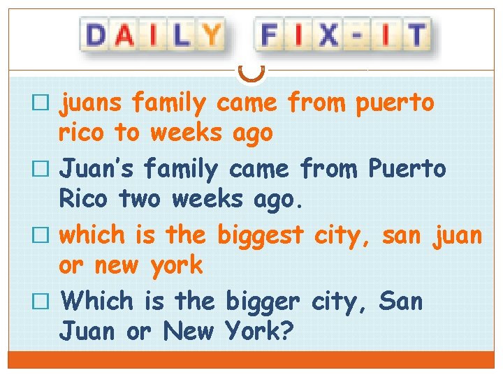 � juans family came from puerto rico to weeks ago � Juan’s family came