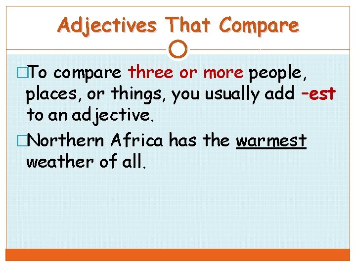 Adjectives That Compare �To compare three or more people, places, or things, you usually