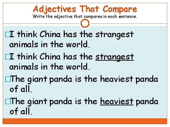 Adjectives That Compare Write the adjective that compares in each sentence. �I think China