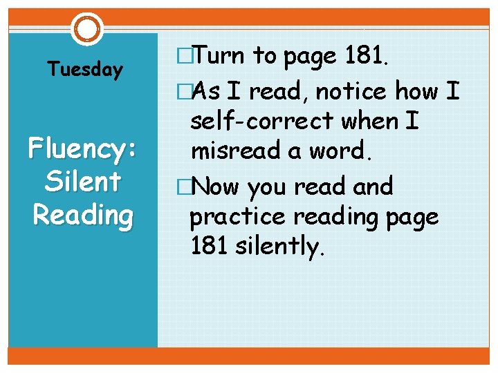 Tuesday Fluency: Silent Reading �Turn to page 181. �As I read, notice how I