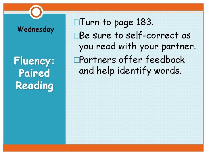 Wednesday Fluency: Paired Reading �Turn to page 183. �Be sure to self-correct as you