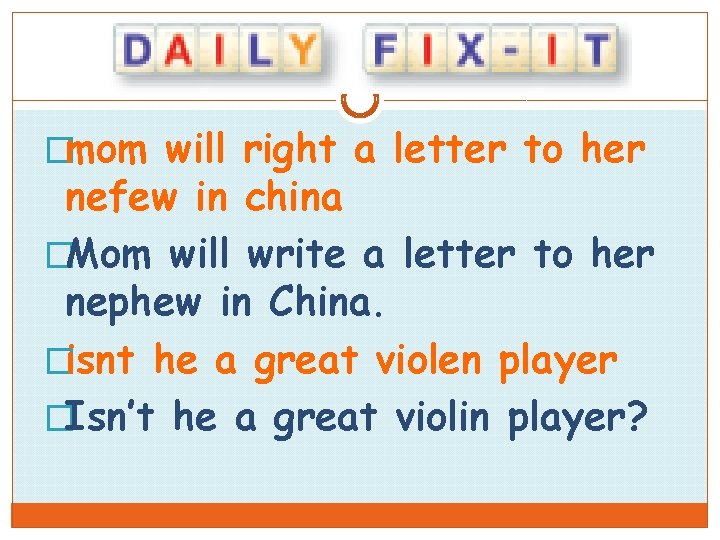 �mom will right a letter to her nefew in china �Mom will write a