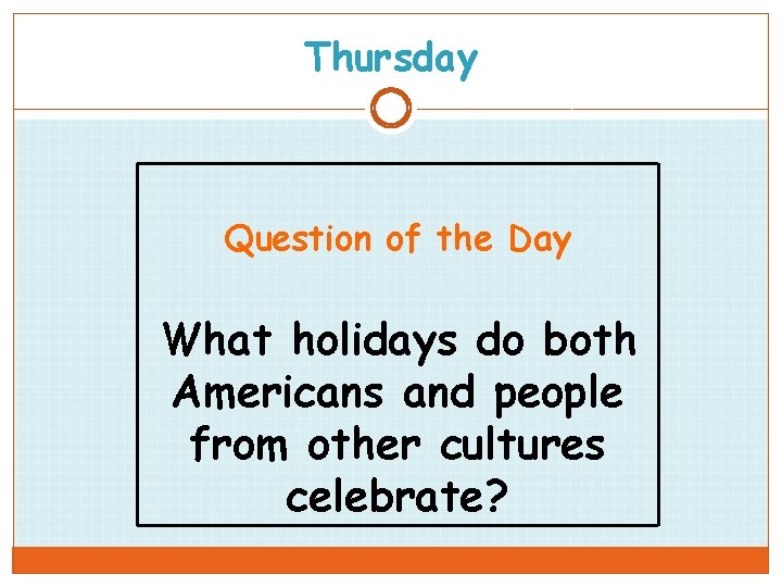 Thursday Question of the Day What holidays do both Americans and people from other