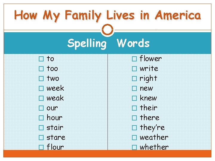 How My Family Lives in America Spelling Words � to � flower � two