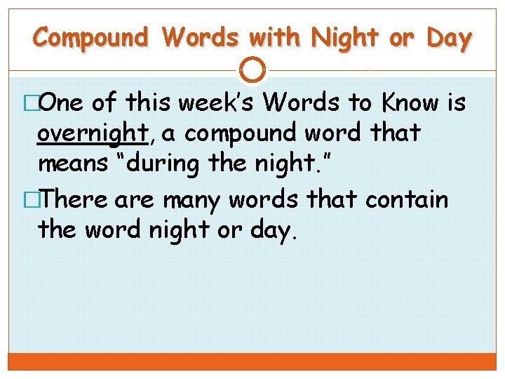 Compound Words with Night or Day �One of this week’s Words to Know is