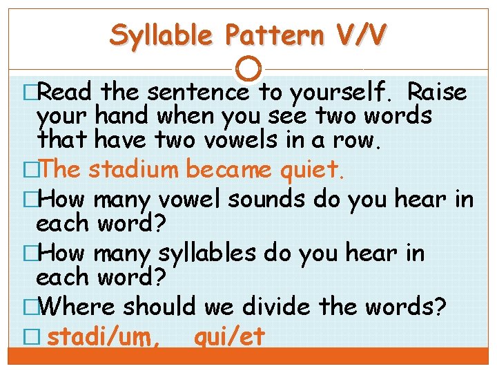 Syllable Pattern V/V �Read the sentence to yourself. Raise your hand when you see