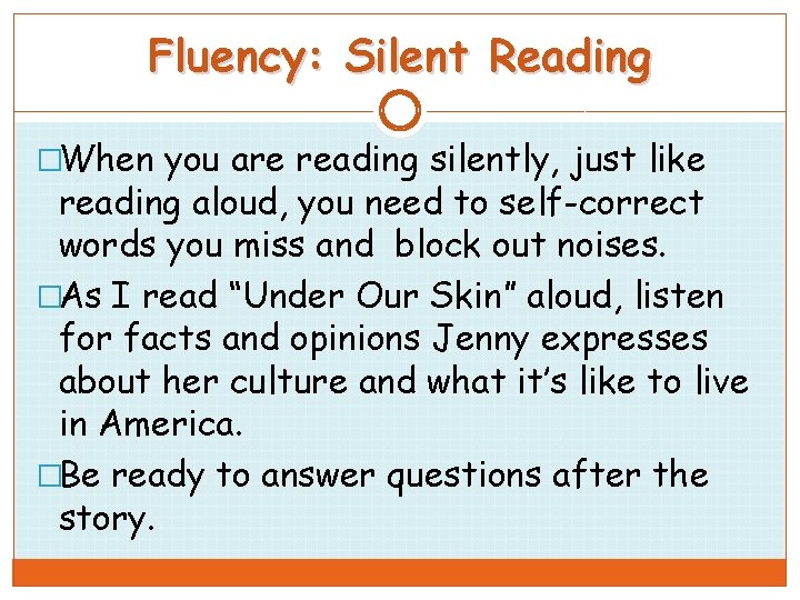 Fluency: Silent Reading �When you are reading silently, just like reading aloud, you need