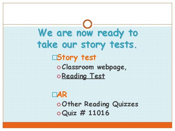 We are now ready to take our story tests. �Story test Classroom webpage, Reading