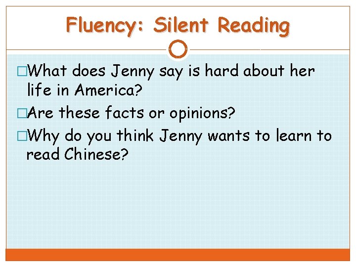 Fluency: Silent Reading �What does Jenny say is hard about her life in America?