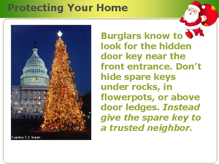 Protecting Your Home Burglars know to look for the hidden door key near the