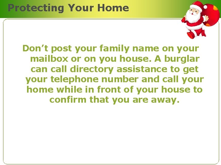 Protecting Your Home Don’t post your family name on your mailbox or on you