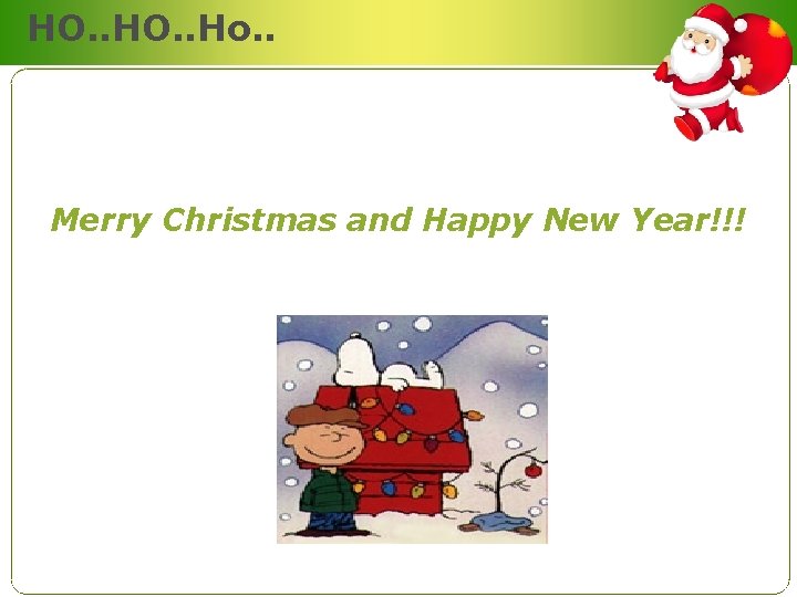 HO. . Ho. . Merry Christmas and Happy New Year!!! 