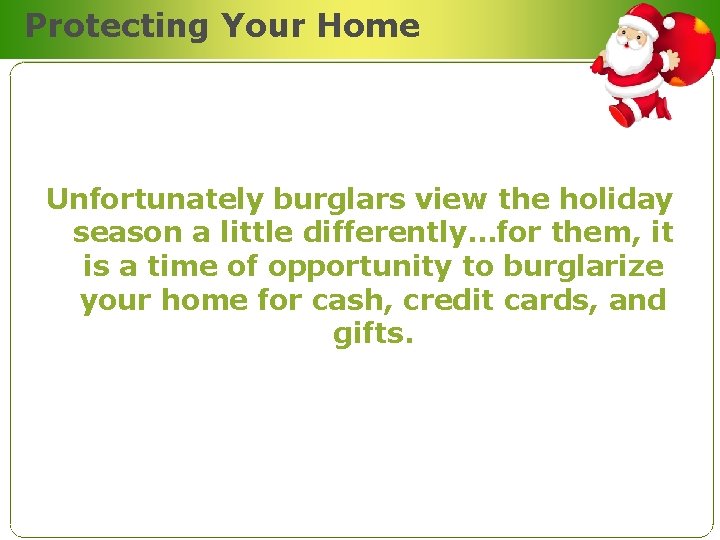 Protecting Your Home Unfortunately burglars view the holiday season a little differently…for them, it