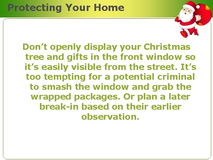 Protecting Your Home Don’t openly display your Christmas tree and gifts in the front