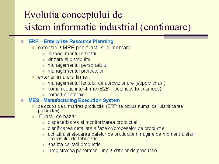 Evolutia conceptului de sistem informatic industrial (continuare) n ERP – Enterprise Resource Planning n