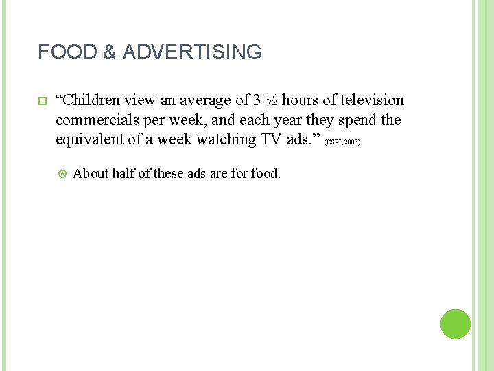 FOOD & ADVERTISING “Children view an average of 3 ½ hours of television commercials