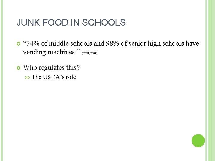JUNK FOOD IN SCHOOLS “ 74% of middle schools and 98% of senior high