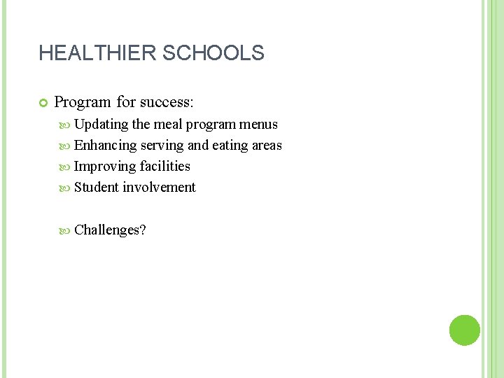 HEALTHIER SCHOOLS Program for success: Updating the meal program menus Enhancing serving and eating