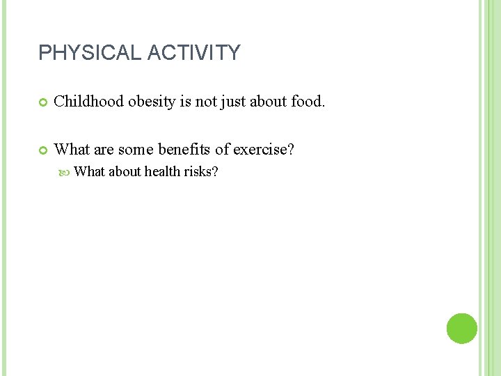 PHYSICAL ACTIVITY Childhood obesity is not just about food. What are some benefits of