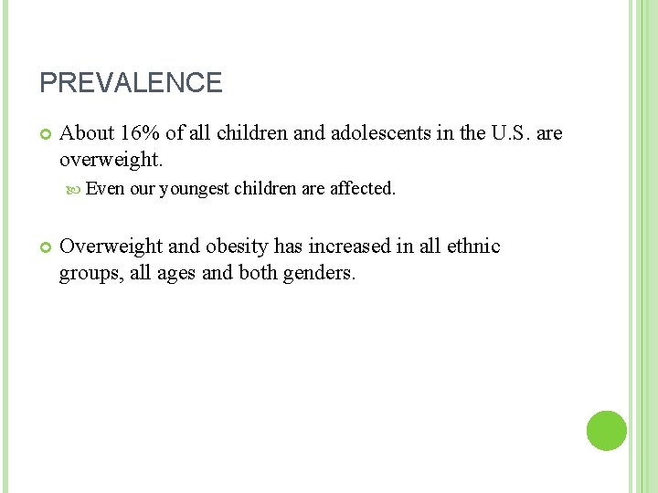 PREVALENCE About 16% of all children and adolescents in the U. S. are overweight.