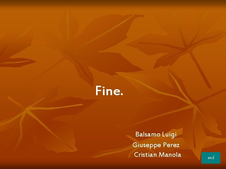 Fine. Balsamo Luigi Giuseppe Perez Cristian Manola end 