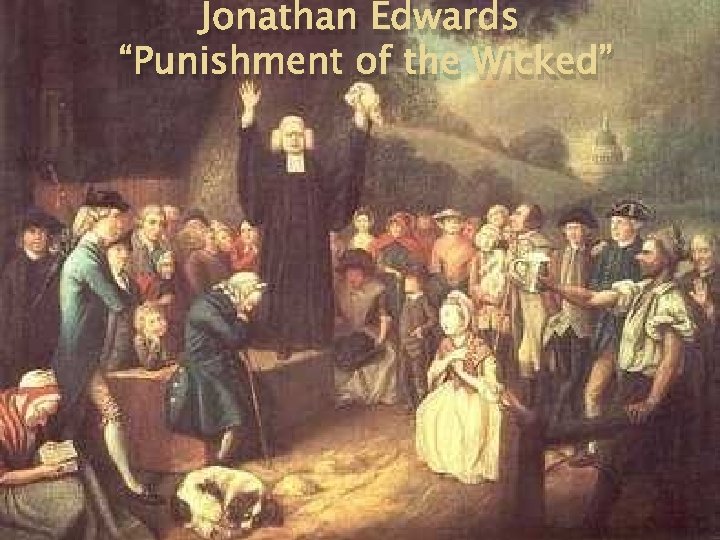 Jonathan Edwards “Punishment of the Wicked” 