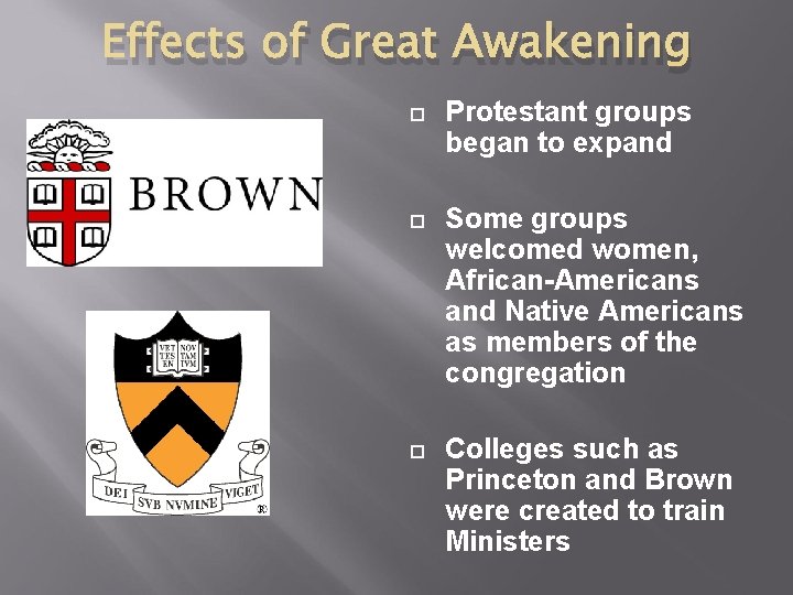 Effects of Great Awakening Protestant groups began to expand Some groups welcomed women, African-Americans