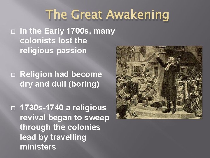 The Great Awakening In the Early 1700 s, many colonists lost the religious passion