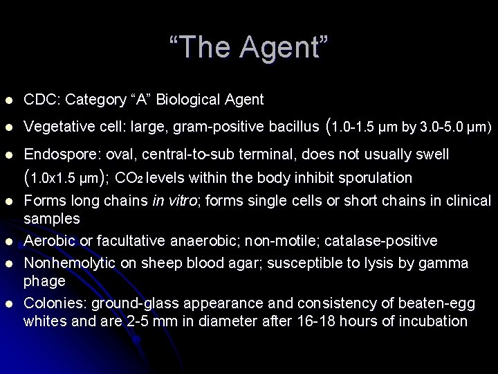 “The Agent” l CDC: Category “A” Biological Agent l Vegetative cell: large, gram-positive bacillus